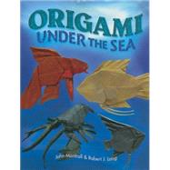 Origami Under the Sea by Montroll, John; Lang, Robert J., 9780486477848