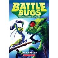 The Chameleon Attack (Battle Bugs #4) by Patton, Jack, 9780545707848