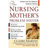 The Nursing Mother's Problem Solver by Martin, Claire; Sears, William; Sears, Martha; Funnemark, Nancy, 9780684857848