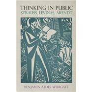 Thinking in Public by Wurgaft, Benjamin Aldes, 9780812247848