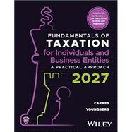Fundamentals of Taxation for Individuals and Business Entities: A Practical Approach - 2027 EDITION by Gregory A. Carnes; Suzanne Youngberg, 9781394447848