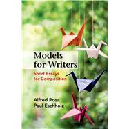 Models for Writers Short Essays for Composition by Rosa, Alfred; Eschholz, Paul, 9781457667848