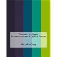 Technology Based Entrepreneurship for Bizzies by Carey, Michelle, 9781523447848