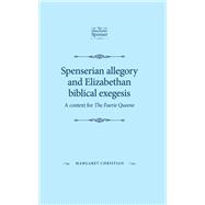 Spenserian allegory and Elizabethan biblical exegesis by Margaret Christian, 9781526107848