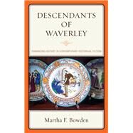 Descendants of Waverley Romancing History in Contemporary Historical Fiction by Bowden, Martha F., 9781611487848