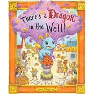 There's a Dragon in the Well! by Serafino, James, 9781797237848