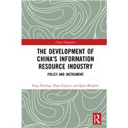 The Development of China's Information Resource Industry by Feng, Huiling; Zhao, Guojun; Qian, Minghui, 9780367427849
