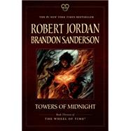 Towers of Midnight Book Thirteen of The Wheel of Time by Jordan, Robert; Sanderson, Brandon, 9780765337849