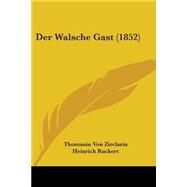 Der Walsche Gast by Zirclaria, Thomasin Von; Ruckert, Heinrich, 9781104357849