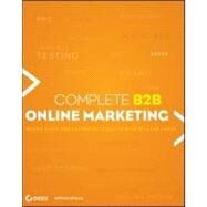 Complete B2b Online Marketing by Leake, William; Vaccarello, Lauren; Ginty, Maura, 9781118147849