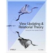 View Updating and Relational Theory by Date, C. J., 9781449357849