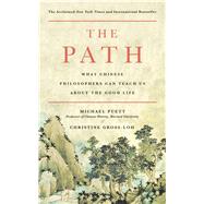 The Path What Chinese Philosophers Can Teach Us About the Good Life by Puett, Michael; Gross-Loh, Christine, 9781476777849