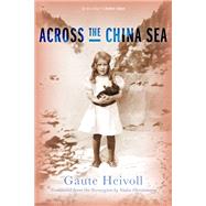 Across the China Sea by Heivoll, Gaute; Christensen, Nadia, 9781555977849