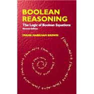 Boolean Reasoning The Logic of Boolean Equations by Brown, Frank Markham, 9780486427850