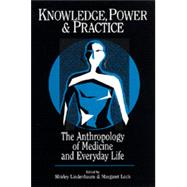 Knowledge, Power, and Practice by Lindenbaum, Shirley; Lock, Margaret M., 9780520077850