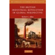 The British Industrial Revolution in Global Perspective by Robert C. Allen, 9780521687850