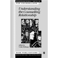 Understanding the Counselling Relationship by Colin Feltham, 9780761957850