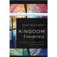 Kingdom Conspiracy by McKnight, Scot, 9780801097850