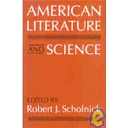 American Literature and Science by Scholnick, Robert J., 9780813117850