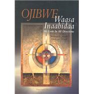 Ojibwe : Waasa Inaabidaa, We Look in All Directions by Peacock, Thomas, 9780873517850