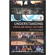 Understanding Popular Music Culture by Shuker; Roy, 9781138907850