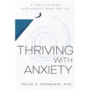 Thriving with Anxiety by David H. Rosmarin, 9781400327850