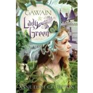 Gawain & Lady Green by Crompton, Anne, 9781402237850