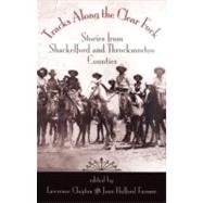 Tracks Along the Clear Fork by Clayton, Lawrence; Farmer, Joan Halford, 9781603447850
