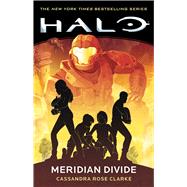 Halo: Meridian Divide by Clarke, Cassandra Rose, 9781668037850