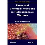Flows and Chemical Reactions in Heterogeneous Mixtures by Prud'Homme, Roger, 9781848217850