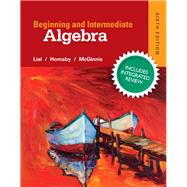 Beginning & Intermediate Algebra Plus NEW Integrated Review MyLab Math and Worksheets-Access Card Package by Lial, Margaret L.; Hornsby, John; McGinnis, Terry, 9780134277851