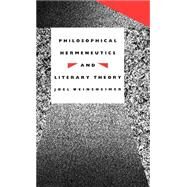 Philosophical Hermeneutics and Literary Theory by Weinsheimer, Joel, 9780300047851