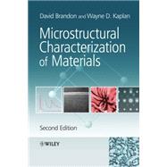 Microstructural Characterization of Materials by Brandon, David; Kaplan, Wayne D., 9780470027851