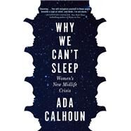 Why We Can't Sleep by Calhoun, Ada, 9780802147851