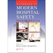 Handbook of Modern Hospital Safety, Second Edition by Charney, William, 9781420047851