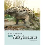 Meet Ankylosaurus by Cunningham, Mark; Calvetti, Leonello; Massini, Luca, 9781627127851