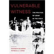 Vulnerable Witness by Gillespie, Kathryn; Lopez, Patricia J., 9780520297852