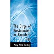 The Dirge of Westminster, or Founder's Day by Hartley, Mary Anna, 9780554957852