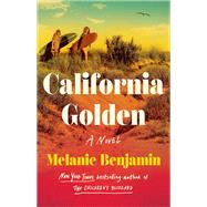 California Golden A Novel by Benjamin, Melanie, 9780593497852