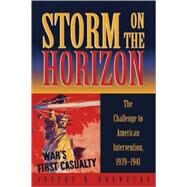 Storm on the Horizon The Challenge to American Intervention, 1939-1941 by Doenecke, Justus D., 9780742507852