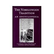 The Nibelungen Tradition: An Encyclopedia by McConnell,Winder, 9780815317852