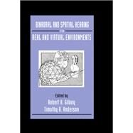 Binaural and Spatial Hearing in Real and Virtual Environments by Gilkey,Robert;Gilkey,Robert, 9781138987852