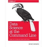 Data Science at the Command Line by Janssens, Jeroen, 9781491947852