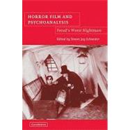 Horror Film and Psychoanalysis: Freud's Worst Nightmare by Edited by Steven Jay Schneider, 9780521107853