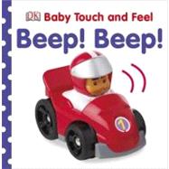 Baby Touch and Feel: Beep! Beep! by DK Publishing, 9780756697853