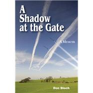 A Shadow at the Gate Memoir of a DEA Agent by Bloch, Don, 9780878397853