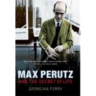 Max Perutz And The Secret Of Life by Ferry, Georgina, 9780879697853