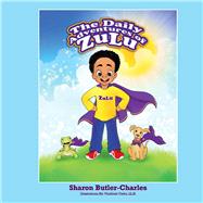 The Daily Adventures of ZuLu by Butler-Charles, Sharon, 9781098387853