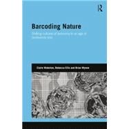 Barcoding Nature: Shifting Cultures of Taxonomy in an Age of Biodiversity Loss by Waterton; Claire, 9781138807853