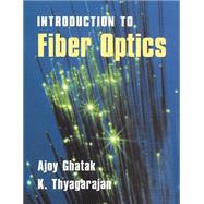 An Introduction to Fiber Optics by Ajoy Ghatak , K. Thyagarajan, 9780521577854